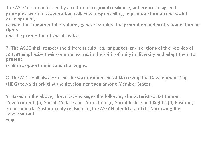 The ASCC is characterised by a culture of regional resilience, adherence to agreed principles,