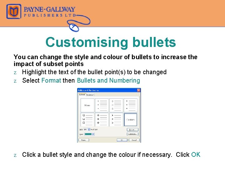 Customising bullets You can change the style and colour of bullets to increase the