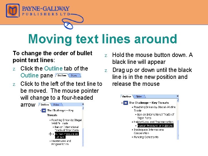 Moving text lines around To change the order of bullet Z Hold the mouse