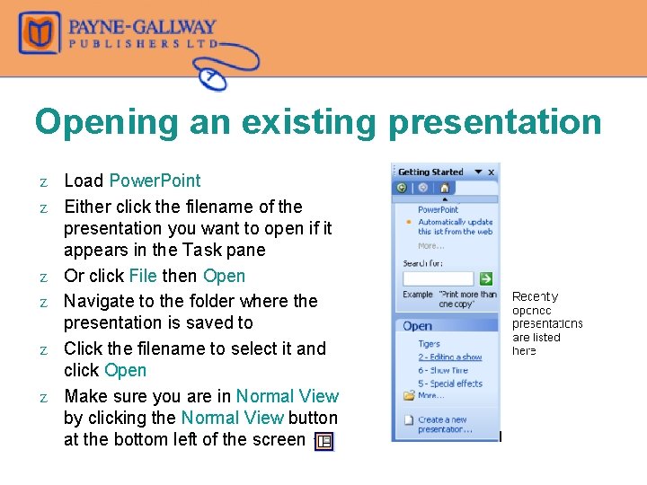 Opening an existing presentation Z Load Power. Point Z Either click the filename of