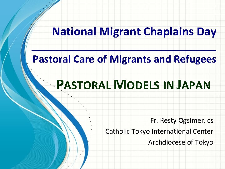 National Migrant Chaplains Day _________________ Pastoral Care of Migrants and Refugees PASTORAL MODELS IN