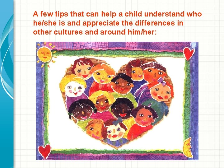 A few tips that can help a child understand who he/she is and appreciate