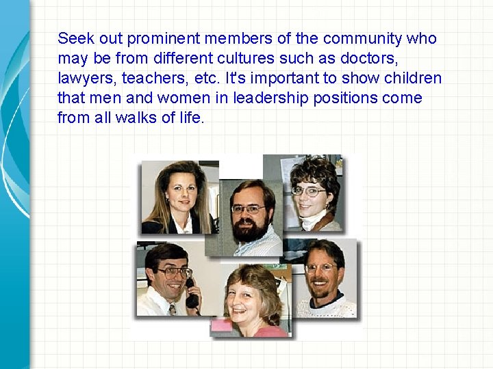 Seek out prominent members of the community who may be from different cultures such