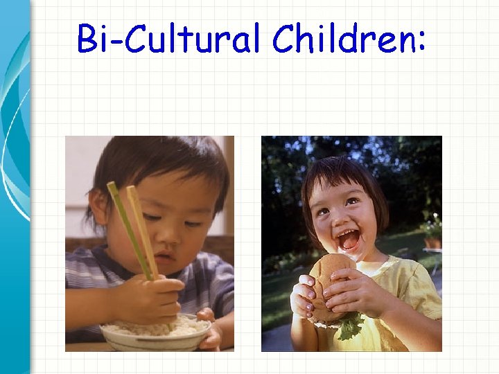 Bi-Cultural Children: 