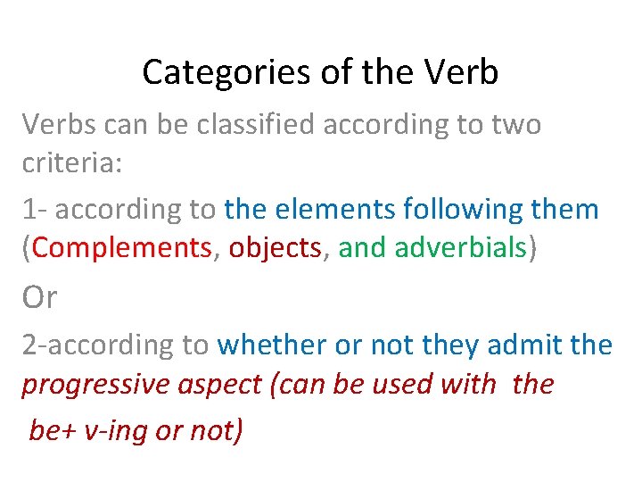 Categories of the Verbs can be classified according to two criteria: 1 - according