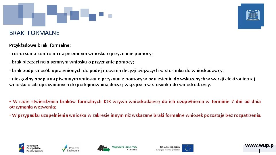 BRAKI FORMALNE Przykładowe braki formalne: - różna suma kontrolna na pisemnym wniosku o przyznanie