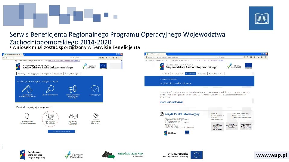 Serwis Beneficjenta Regionalnego Programu Operacyjnego Województwa Zachodniopomorskiego 2014 -2020 • wniosek musi zostać sporządzony