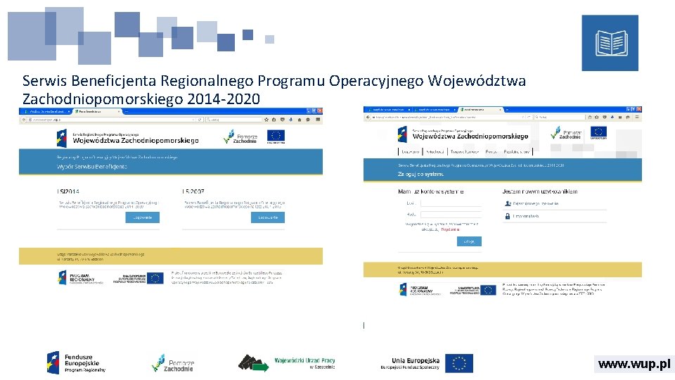 Serwis Beneficjenta Regionalnego Programu Operacyjnego Województwa Zachodniopomorskiego 2014 -2020 www. wup. pl 