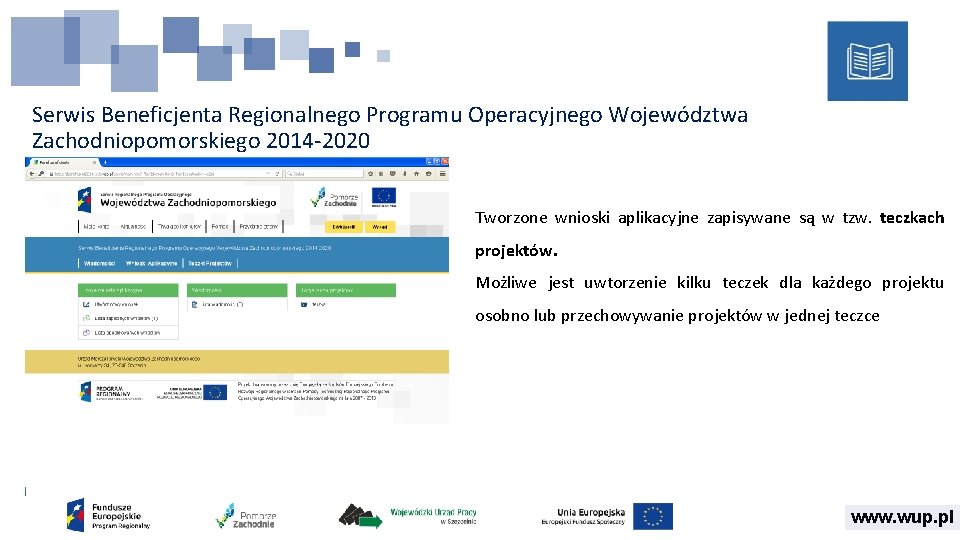 Serwis Beneficjenta Regionalnego Programu Operacyjnego Województwa Zachodniopomorskiego 2014 -2020 Tworzone wnioski aplikacyjne zapisywane są