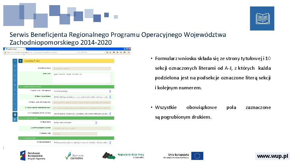 Serwis Beneficjenta Regionalnego Programu Operacyjnego Województwa Zachodniopomorskiego 2014 -2020 • Formularz wniosku składa się