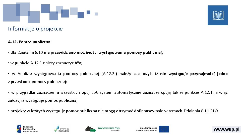 Informacje o projekcie A. 12. Pomoc publiczna: • dla Działania 8. 10 nie przewidziano