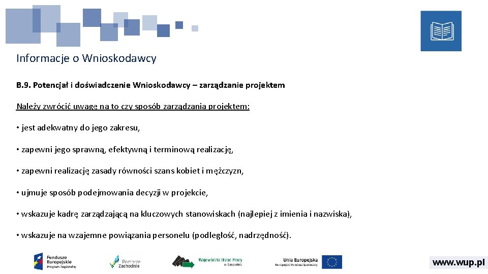 Informacje o Wnioskodawcy B. 9. Potencjał i doświadczenie Wnioskodawcy – zarządzanie projektem Należy zwrócić