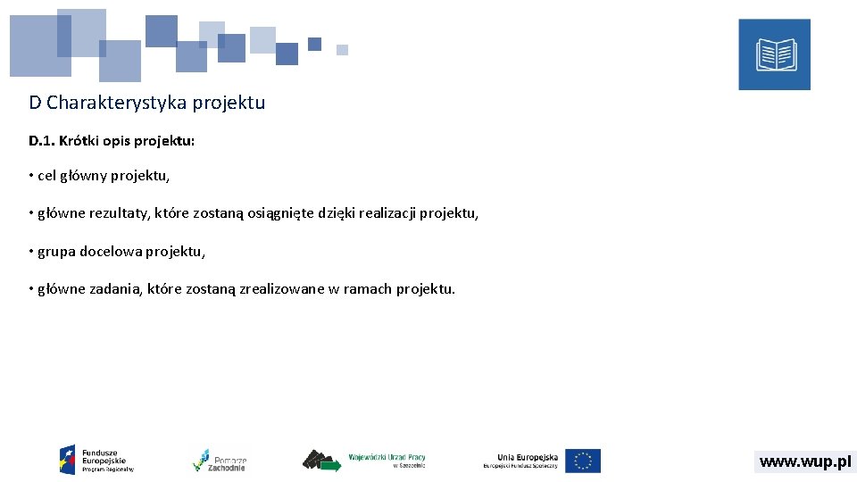 D Charakterystyka projektu D. 1. Krótki opis projektu: • cel główny projektu, • główne