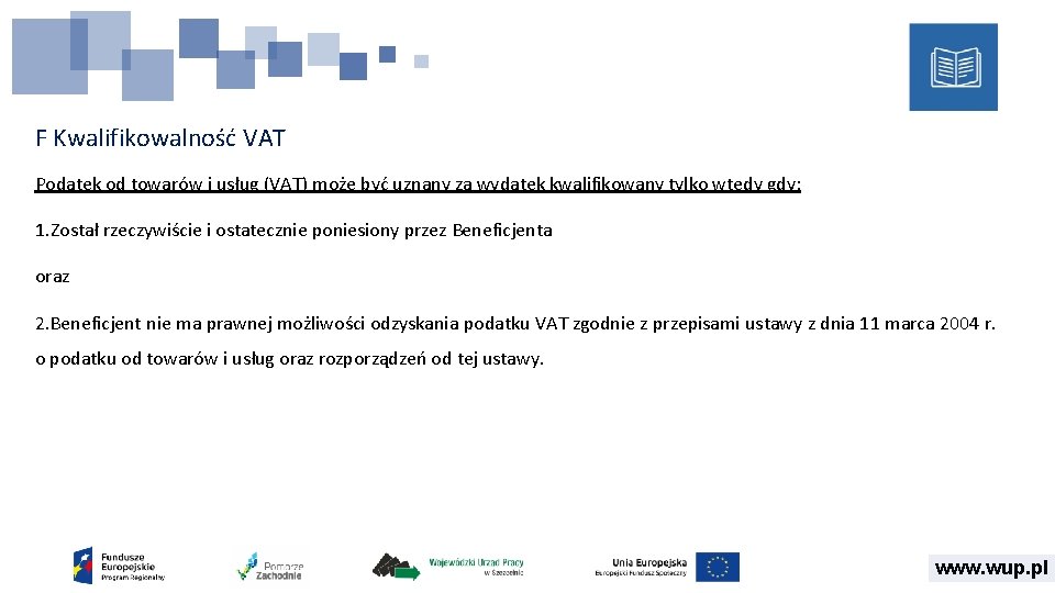 F Kwalifikowalność VAT Podatek od towarów i usług (VAT) może być uznany za wydatek