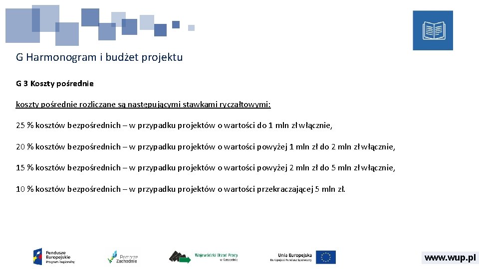 G Harmonogram i budżet projektu G 3 Koszty pośrednie koszty pośrednie rozliczane są następującymi