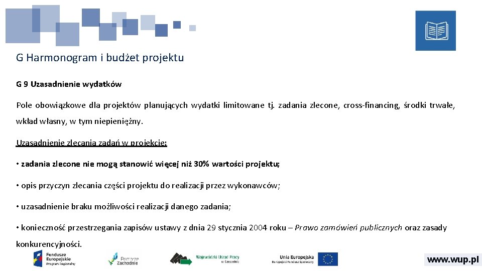 G Harmonogram i budżet projektu G 9 Uzasadnienie wydatków Pole obowiązkowe dla projektów planujących