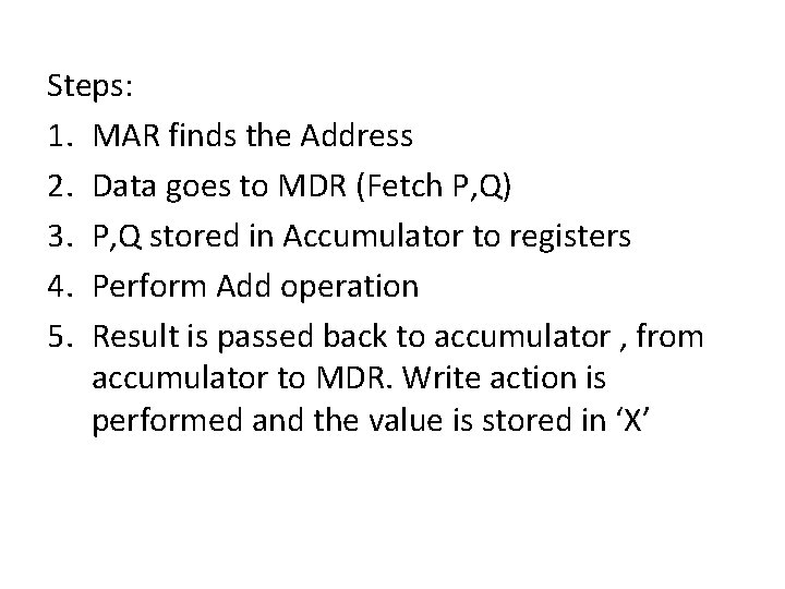 Steps: 1. MAR finds the Address 2. Data goes to MDR (Fetch P, Q)