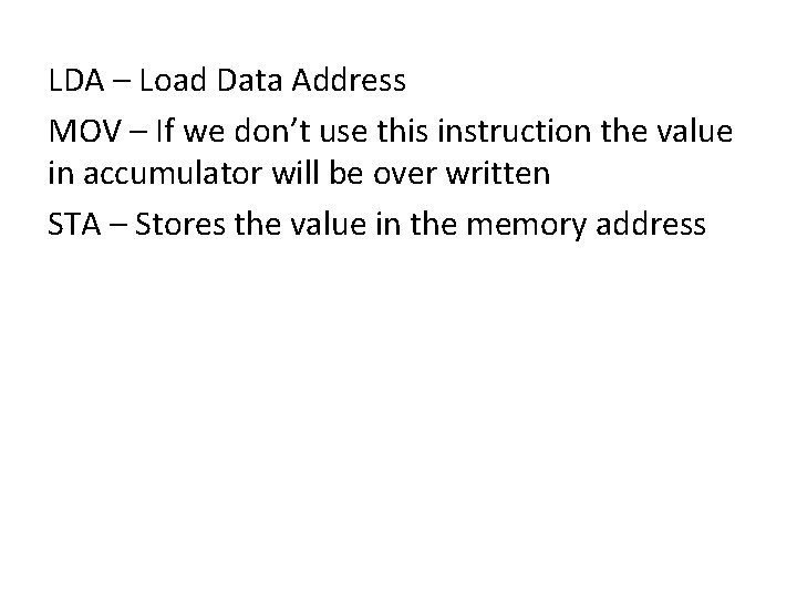 LDA – Load Data Address MOV – If we don’t use this instruction the