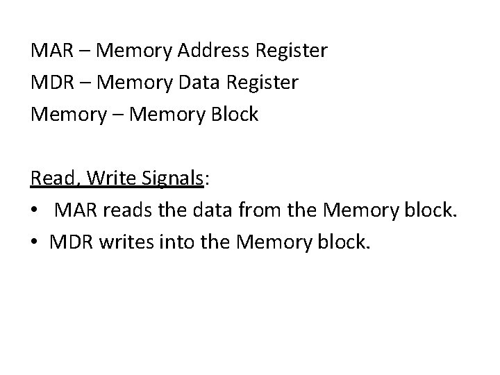 MAR – Memory Address Register MDR – Memory Data Register Memory – Memory Block