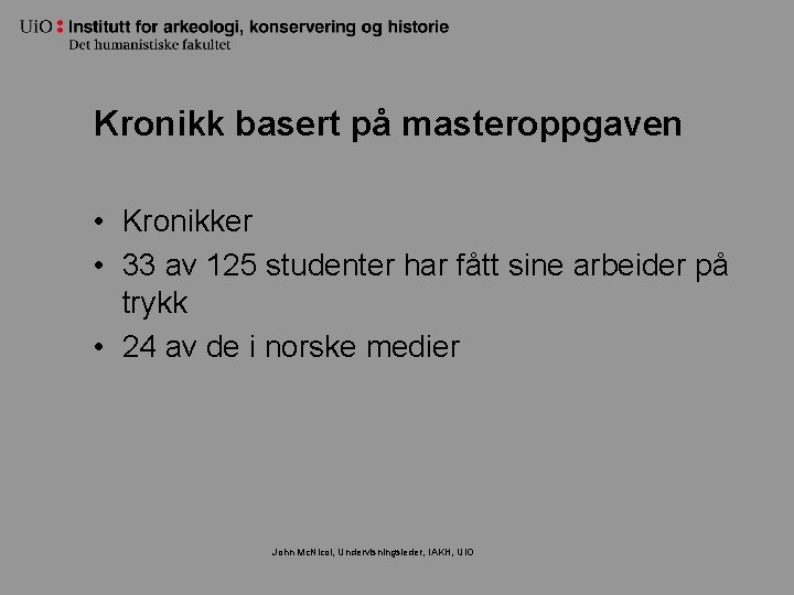 Kronikk basert på masteroppgaven • Kronikker • 33 av 125 studenter har fått sine