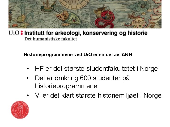 Historieprogrammene ved Ui. O er en del av IAKH • HF er det største