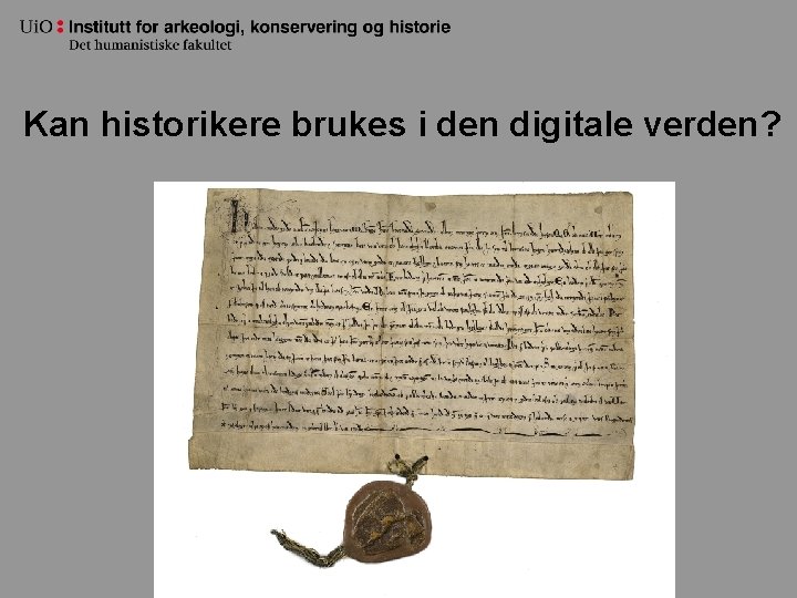 Kan historikere brukes i den digitale verden? 