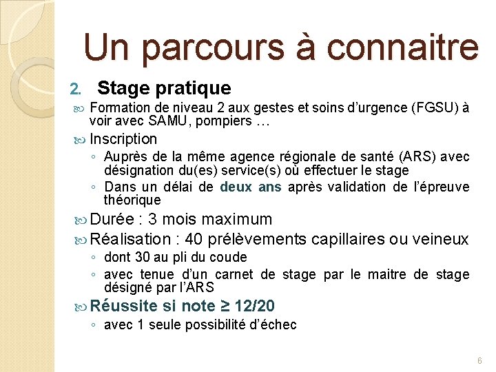 Un parcours à connaitre 2. Stage pratique Formation de niveau 2 aux gestes et