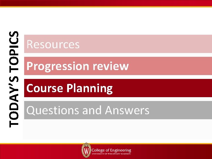 TODAY’S TOPICS Resources Progression review Course Planning Questions and Answers 