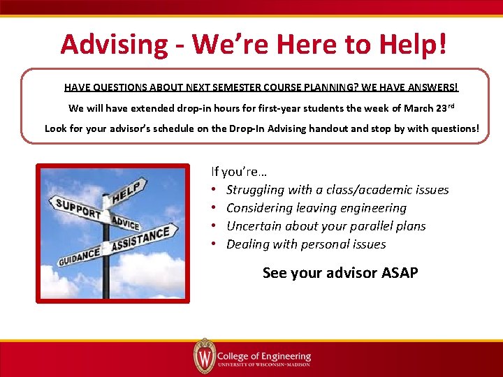 Advising - We’re Here to Help! HAVE QUESTIONS ABOUT NEXT SEMESTER COURSE PLANNING? WE