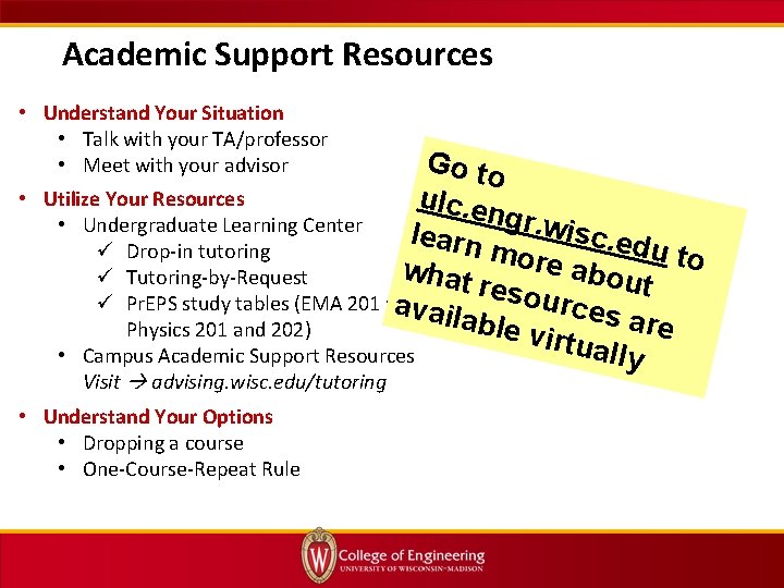 Academic Support Resources • Understand Your Situation • Talk with your TA/professor • Meet