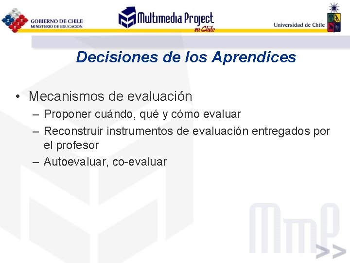 Decisiones de los Aprendices • Mecanismos de evaluación – Proponer cuándo, qué y cómo