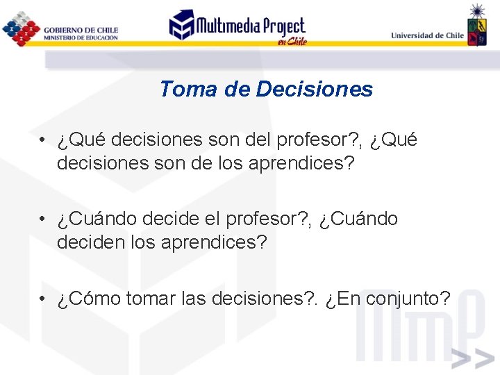 Toma de Decisiones • ¿Qué decisiones son del profesor? , ¿Qué decisiones son de