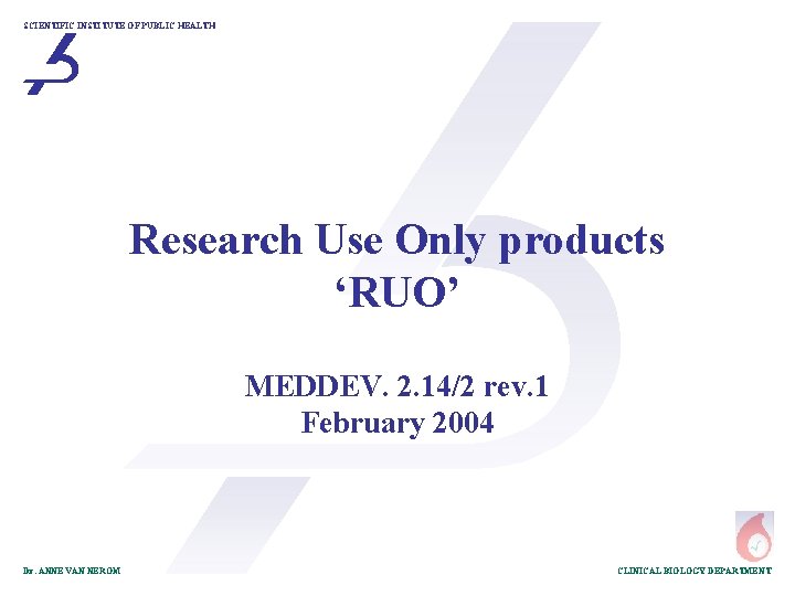 SCIENTIFIC INSTITUTE OF PUBLIC HEALTH Research Use Only products ‘RUO’ MEDDEV. 2. 14/2 rev.