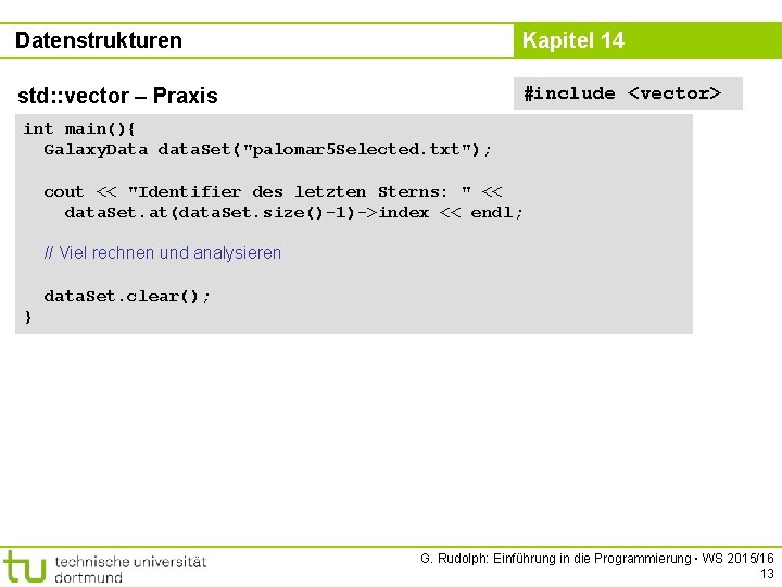 Datenstrukturen Kapitel 14 std: : vector – Praxis #include <vector> int main(){ Galaxy. Data