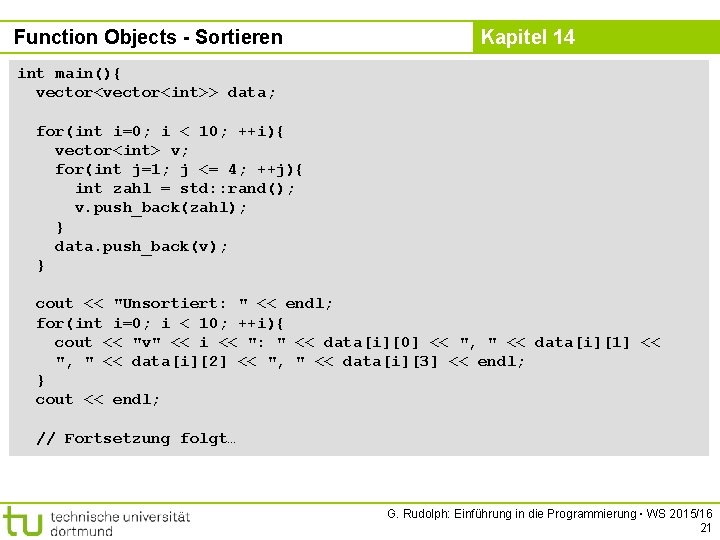 Function Objects - Sortieren Kapitel 14 int main(){ vector<int>> data; for(int i=0; i <