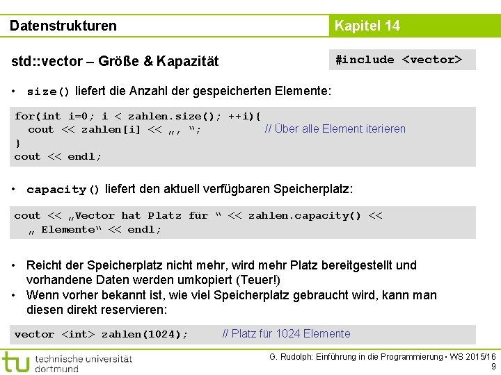 Datenstrukturen Kapitel 14 std: : vector – Größe & Kapazität #include <vector> • size()