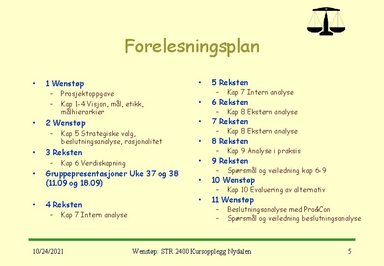 Forelesningsplan • • • 1 Wenstøp – – Prosjektoppgave Kap 1 -4 Visjon, mål,