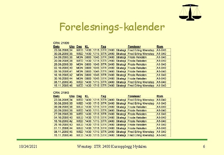 Forelesnings-kalender 10/24/2021 Wenstøp: STR 2400 Kursopplegg Nydalen 6 