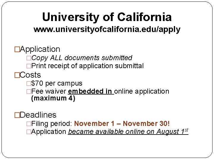University of California www. universityofcalifornia. edu/apply �Application �Copy ALL documents submitted �Print receipt of