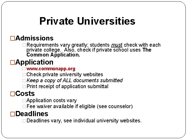 Private Universities �Admissions �Requirements vary greatly; students must check with each private college. Also,