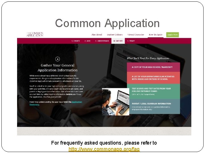 Common Application For frequently asked questions, please refer to http: //www. commonapp. org/faq 