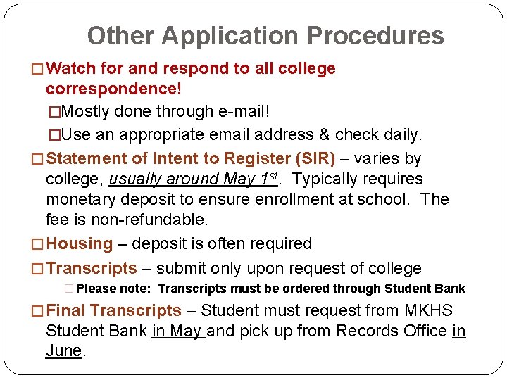 Other Application Procedures � Watch for and respond to all college correspondence! �Mostly done