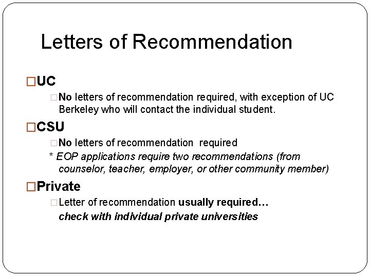 Letters of Recommendation �UC �No letters of recommendation required, with exception of UC Berkeley