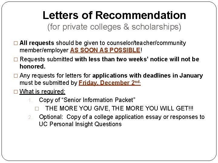 Letters of Recommendation (for private colleges & scholarships) � All requests should be given
