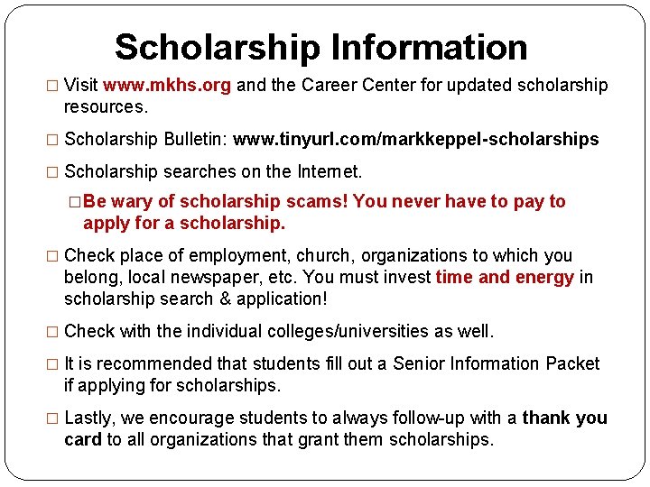 Scholarship Information � Visit www. mkhs. org and the Career Center for updated scholarship