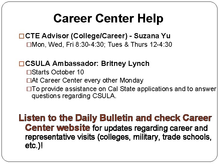 Career Center Help � CTE Advisor (College/Career) - Suzana Yu �Mon, Wed, Fri 8: