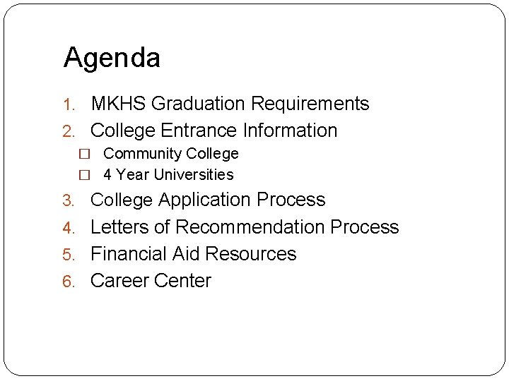 Agenda 1. MKHS Graduation Requirements 2. College Entrance Information � Community College � 4