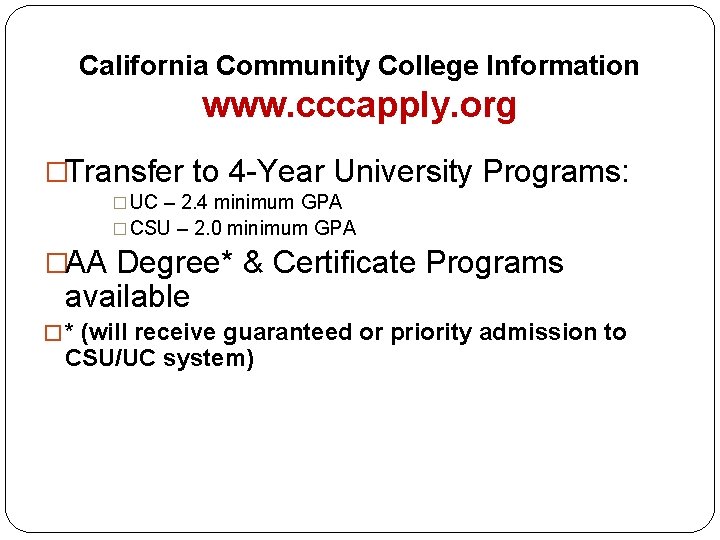 California Community College Information www. cccapply. org �Transfer to 4 -Year University Programs: �