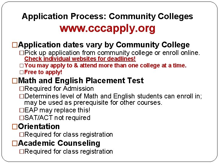Application Process: Community Colleges www. cccapply. org �Application dates vary by Community College �Pick