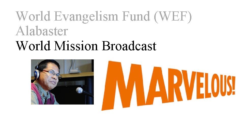 World Evangelism Fund (WEF) Alabaster World Mission Broadcast 